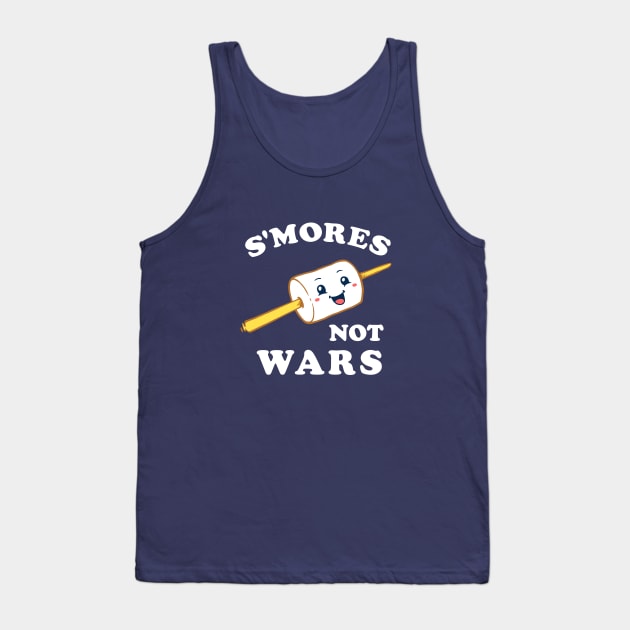 S'mores Not Wars Tank Top by dumbshirts